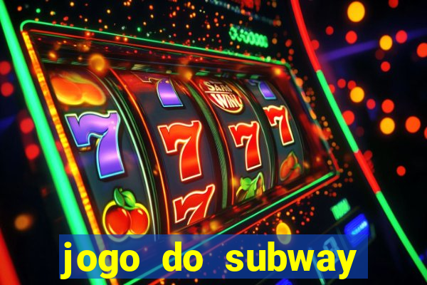 jogo do subway surf de ganhar dinheiro